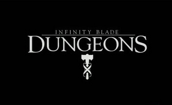 Анонсирован проект Infinity Blade: Dungeons
