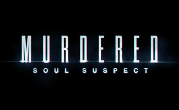 Первый тизер проекта Murdered Soul Suspect